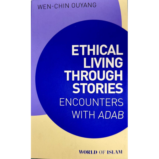 Ethical Living through Stories: Encounters with Adab