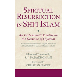 [HB] Spiritual Resurrection in Shiʿi Islam-An Early Ismaili Treatise on the Doctrine of Qiyāmat: A new Persian edition and English translation of the Haft bāb by Ḥasan-i Maḥmūd-i Kātib