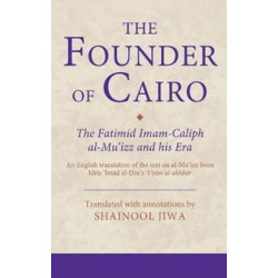 [HB] The Founder of Cairo-The Fatimid Imam-Caliph al-Muʿizz and his Era: An English translation of the text of al-Muʿizz from Idrīs ʿImād al-Dīn's ʿUyūn al-akhbār