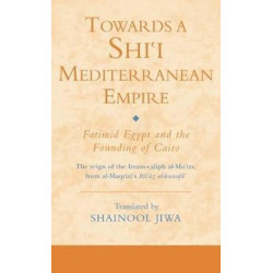 [HB] Towards a Shiʿi Mediterranean Empire-Fatimid Egypt and the Founding of Cairo: The reign of the Imam-caliph al-Muʿizz from al-Maqrīzī's Ittiʿāẓ al-ḥunafāʾ