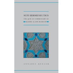 Sufi Hermeneutics:The Qur’an Commentary of Rashīd al-Dīn Maybudī