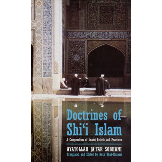 Doctrines of Shi‘i Islam:  A Compendium of Imami Beliefs and Practices