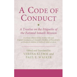 [HB] A Code of Conduct-A Treatise on the Etiquette of the Fatimid Ismaili Mission: A critical edition of the Arabic text and English translation of Aḥmad b. Ibrāhīm al-Naysābūrī's al-Risāla al-mūjiza al-kāfiya fī ādāb al-duʿāt