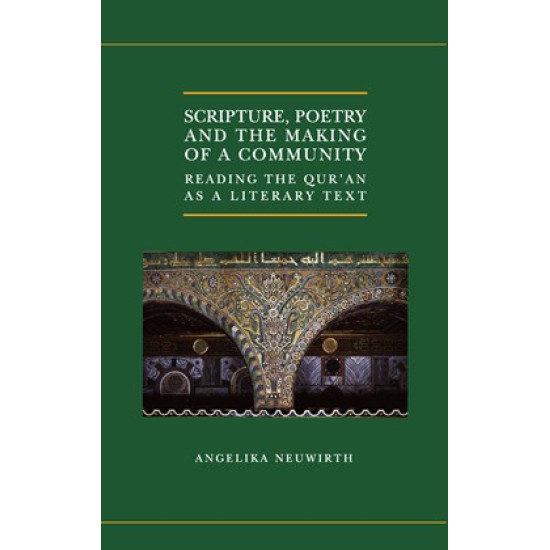 [HB] Scripture, Poetry, and the Making of a Community: Reading the Qur’an as a Literary Text