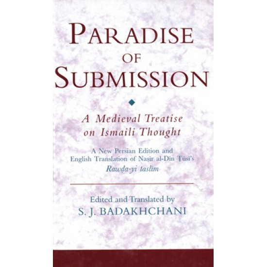[HB] Paradise of Submission: A Medieval Treatise on Ismaili Thought-A New Persian Edition and English Translation of Naṣir al-Dīn Ṭūsī's Rawḍa-yi taslīm