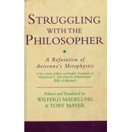 [HB] Struggling with the Philosopher-A Refutation of Avicenna’s Metaphysics: A New Arabic and English Translation of Muḥammad b. ʿAbd al-Karīm al-Shahrastānī’s Kitāb al-Muṣāraʿa