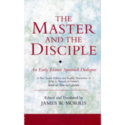 The Master and the Disciple-An Early Islamic Spiritual Dialogue: A new Arabic edition and English translation of Jaʿfar b. Manṣūr al-Yaman’s Kitāb al-ʿĀlim wa’l-ghulām