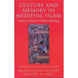 Culture and Memory in Medieval Islam: Essays in Honour of Wilferd Madelung