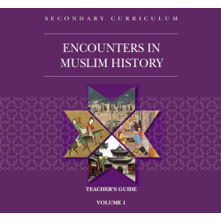 Encounters in Muslim History Teachers Guide Volume 1